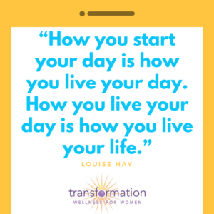 Louise Hay How you start your day