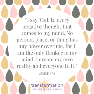Louise Hay I say Out to every negative