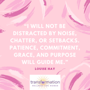 Louise Hay I will not be distracted